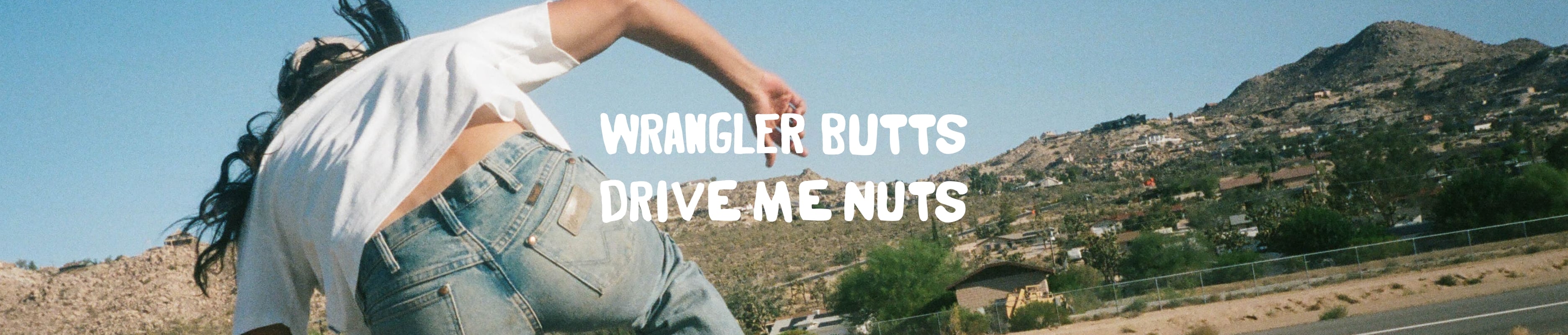 Wrangler Butts Drive Me Nuts
